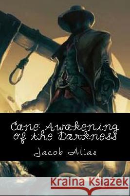 Cane: Awakening of the Darkness Jacob Alias 9781517315641