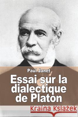 Essai sur la dialectique de Platon Janet, Paul 9781517315924