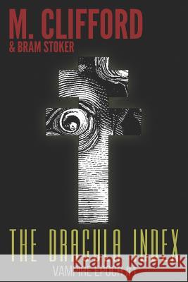 The Dracula Index M. Clifford Bram Stoker 9781517316419 Createspace