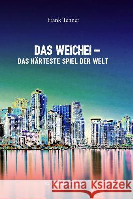 Das Weichei- das härteste Spiel der Welt Tenner, Frank 9781517316433 Createspace