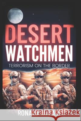 Desert Watchmen: Book 2 Wayne Downing Series MR Ronald W. Fair Ronald W. Fair 9781517316761