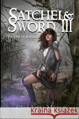 Satchel & Sword III: The Fate of Kordalis Claudette Marco Robert Yehling Trevor Smith 9781517320546