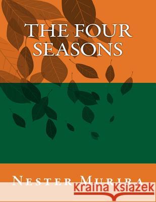 The Four Seasons Nester Kadzviti Murira 9781517320812 Createspace