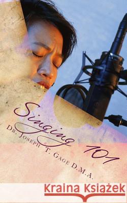 Singing 101 Dr Joseph T. Gag 9781517320836 Createspace