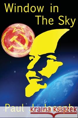 Window in the Sky Paul J Joseph 9781517321116 Createspace Independent Publishing Platform