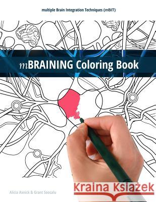 Mbraining Coloring Book: Multiple Brain Integration Techniques (Mbit) Alicia Axnick Grant Soosalu 9781517321161 Createspace Independent Publishing Platform