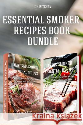 Essential Smoker Recipes Book Bundle: TOP 25 Texas Smoking Meat Recipes + California Smoking Meat Recipes that Will Make you Cook Like a Pro Delgado, Marvin 9781517324414