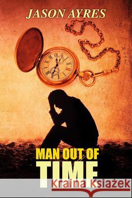 Man Out Of Time Jason Ayres 9781517324803