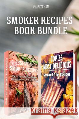 Smoker Recipes Book Bundle: TOP 25 Essential Smoking Meat Recipes + Most Delicious Smoked Ribs Recipes that Will Make you Cook Like a Pro Delgado, Marvin 9781517325015