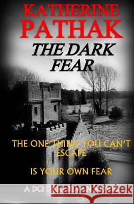 The Dark Fear Katherine Pathak 9781517325169 Createspace