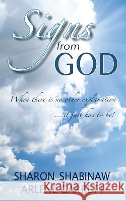 Signs from God Sharon Shabinaw Arlene Garrett Kelly Norman 9781517325329 Createspace Independent Publishing Platform