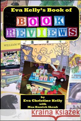 Eva Kelly's Book of Book Reviews Eva Christine Kelly Max Harrick Shenk 9781517325404