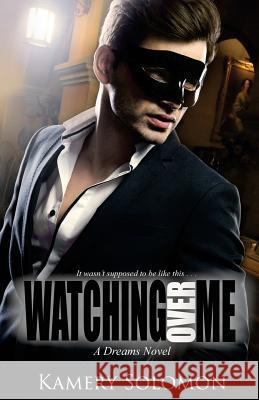 Watching Over Me: A Dreams Novel Kamery Solomon 9781517327668