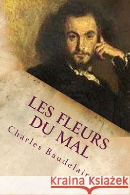 Les fleurs du mal Charles Baudelaire 9781517327781 Createspace Independent Publishing Platform