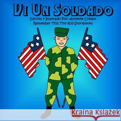 Vi Un Soldado Tiny Kid Storybooks, Remember This 9781517328948 Createspace