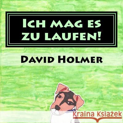 Ich mag es zu laufen! Holmer, David 9781517329297