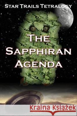 The Sapphiran Agenda: Prequel to the Star Trails Tetralogy MS Marcha a. Fox 9781517330903