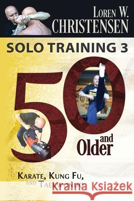 Solo Training 3: 50 And Older Christensen, Loren W. Christensen W. 9781517332402 Createspace