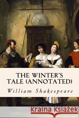 The Winter's Tale (annotated) Shakespeare, William 9781517332860 Createspace