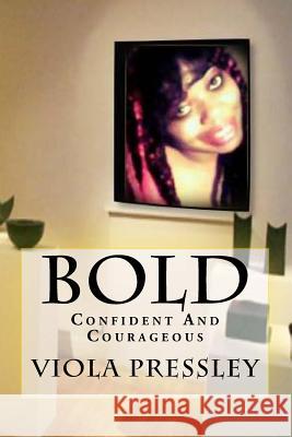 Bold: Confident And Courageous Pressley, Viola 9781517332884 Createspace