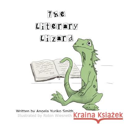 The Literary Lizard Robin Wiesneth Angela Yuriko Smith 9781517332976 Createspace Independent Publishing Platform