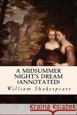 A MIDSUMMER NIGHT'S DREAM (annotated) Shakespeare, William 9781517333225 Createspace