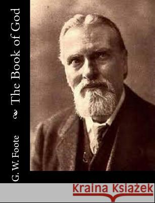 The Book of God G. W. Foote 9781517337162 Createspace Independent Publishing Platform