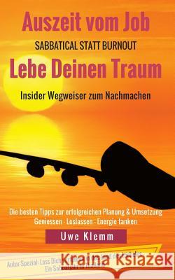 Auszeit vom Job - Lebe Deinen Traum: Sabbatical statt Burn-out Klemm, Uwe 9781517339234 Createspace