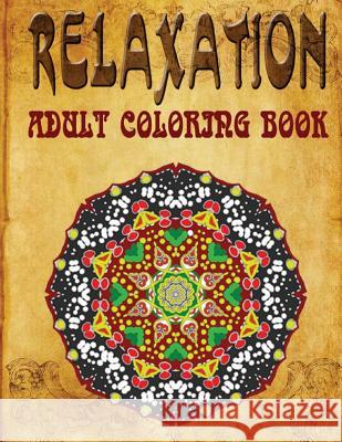 Relaxation Adult Coloring Book Adult Coloring Books                     C. J. Art-Lab 9781517339708 Createspace
