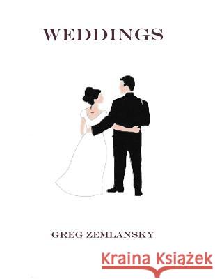 Weddings Greg Zemlansky 9781517340742 Createspace