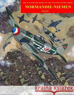 Normandie-Niemen: Illustrated story on the famous Free French figther squadron in Russia during WW2 Manuel Perales 9781517341657