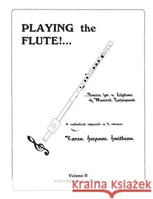 Playing the Flute!...Basics for a Lifetime of Musical Enjoyment Volume 2 Karen Suzanne Smithson 9781517342791 Createspace