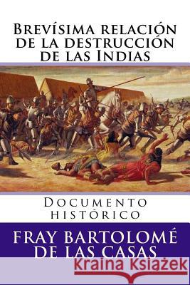 Brevisima relacion de la destruccion de las Indias: Documento historico Hernandez B., Martin 9781517345839 Createspace
