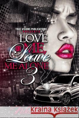 Love Me or Leave Me Alone 3 Nikisha Mock 9781517346454 Createspace