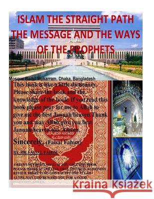 ISLAM THE STRAIGHT PATH The Message And The Ways of The PROPHETS Fahim, Faisal 9781517347574