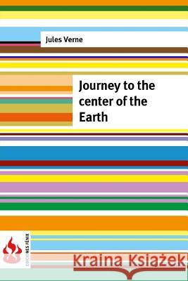 Journey to the center of the Earth: (low cost). limited edition Verne, Jules 9781517349608