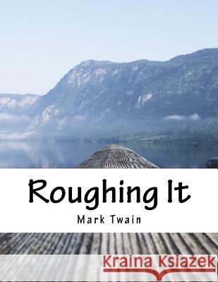 Roughing It Mark Twain 9781517349813