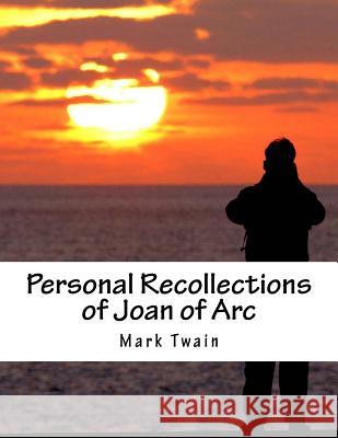 Personal Recollections of Joan of Arc Mark Twain 9781517349851