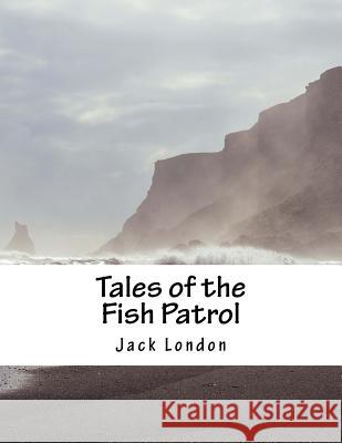 Tales of the Fish Patrol Jack London 9781517350260