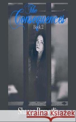 Betrayal: The Consequences Sharon Brownlie 9781517351977 Createspace