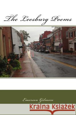 The Leesburg Poems Emerson Gilmore 9781517352240 Createspace