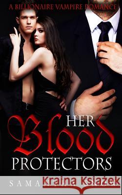 Her Blood Protectors Samantha Snow 9781517352578 Createspace