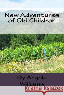 New Adventures of Old Children Angela Charlene Williams 9781517352905 Createspace