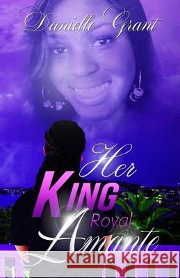 Her King: Royal Amante Danielle Grant 9781517353117