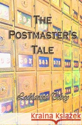 The Postmaster's Tale Lochlanina Tobey 9781517354725