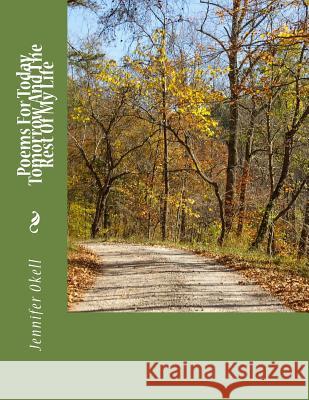 Poems For Today, Tomorrow, And The Rest Of My Life Okell, Jennifer 9781517354794