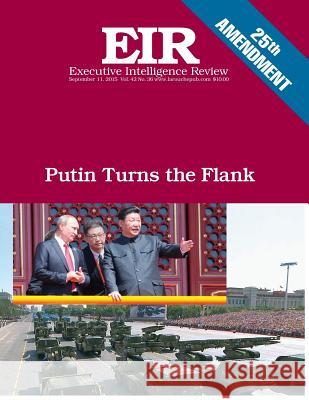 Putin Turns the Flank: Executive Intelligence Review; Volume 42, Issue 36 Lyndon H. Larouch 9781517354992 Createspace