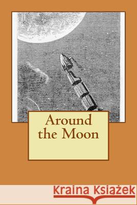 Around the Moon M. Jules Verne M. G-Ph Ballin 9781517355371 Createspace