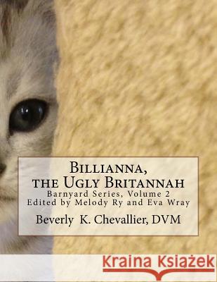 Billianna, the Ugly Britannah Beverly K. Chevallie 9781517355524 Createspace Independent Publishing Platform