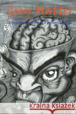 Grey Matter: A Science Fiction & Fantasy Digest Corinne a. Dwyer Michael Lambert William Diaz 9781517358280